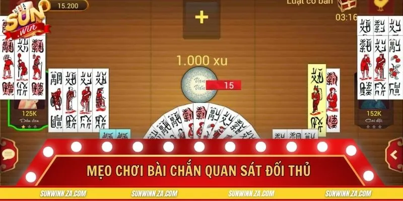 Mẹo chơi bài chắn hiệu quả nên chú ý quan sát hành động đối thủ