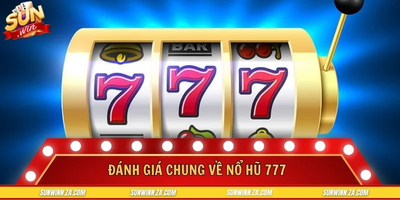 Thông tin chung về trò chơi nổ hũ 777 kinh điển