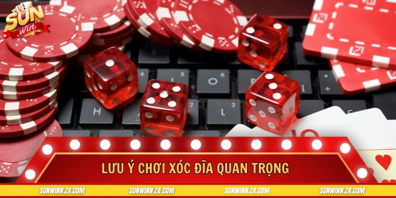 Lưu ý chơiLưu ý chơi xóc đĩa quan trọng
