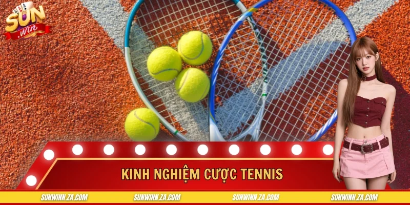 Kinh Nghiệm Cược Tennis - Nắm Trọn Cơ hội Đối Đời Tại SUNWIN