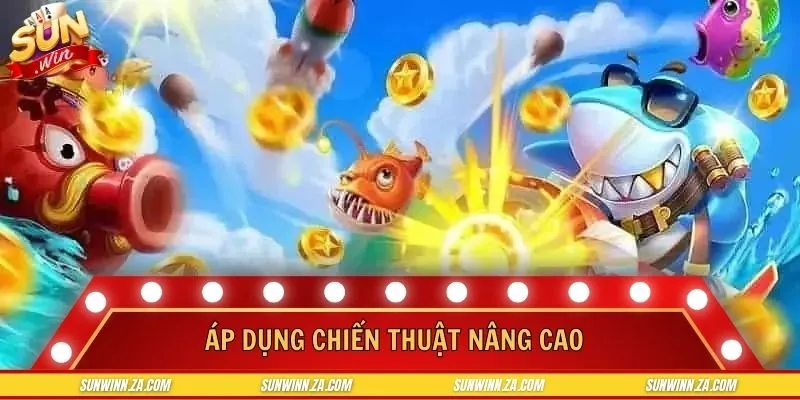 Áp dụng chiến thuật nâng cao giúp thắng nhiều thưởng lớn
