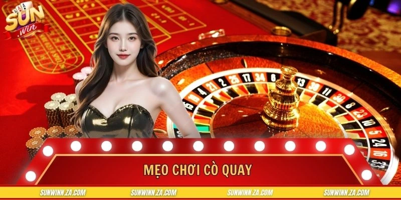 Mẹo Chơi Cò Quay - Bí Kíp Giúp Người Chơi Trúng Cực Lớn