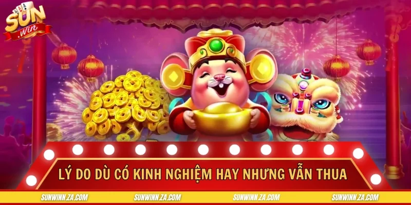 Lý do dù có kinh nghiệm hay nhưng vẫn thua cuộc